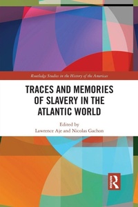 Abbildung von: Traces and Memories of Slavery in the Atlantic World - Routledge
