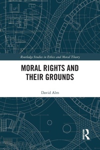 Enlarge image Cover: Moral Rights and Their Grounds - Routledge