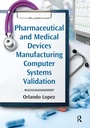 Cover: Pharmaceutical and Medical Devices Manufacturing Computer Systems Validation - Productivity Press