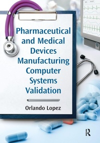 Enlarge image Cover: Pharmaceutical and Medical Devices Manufacturing Computer Systems Validation - Productivity Press