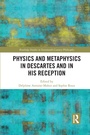 Cover: Physics and Metaphysics in Descartes and in his Reception - Routledge