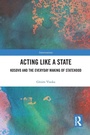 Cover: Acting Like a State - Routledge