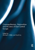 Cover: Cosmopolitanism, Nationalism and the Jews of East Central Europe - Routledge