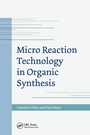 Cover: Micro Reaction Technology in Organic Synthesis - CRC Press