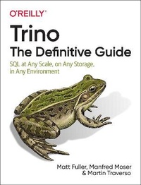 Enlarge image Cover: Trino: The Definitive Guide - O'Reilly