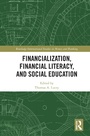 Cover: Financialization, Financial Literacy, and Social Education - Routledge