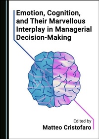 Abbildung von: Emotion, Cognition, and Their Marvellous Interplay in Managerial Decision-Making - Cambridge Scholars Publishing