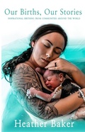 Cover: Our Births, Our Stories - Heather Baker
