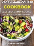 Cover: Vegan Main-Course Cookbook - Frank Moore