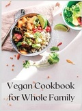 Cover: Vegan Cookbook for Whole Family - Teresa Miller