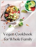 Cover: Vegan Cookbook for Whole Family - Teresa Miller