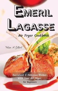 Abbildung von: Emeril Lagasse Air Fryer Cookbook - Helen A. Gilbert Publishing