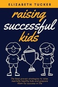 Cover: Raising Successful Kids - Elizabeth Tucker