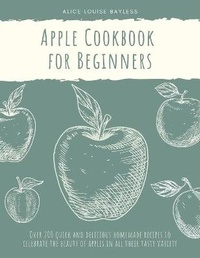 Abbildung von: Apple Cookbook for Beginners - Alice Louise Bayless