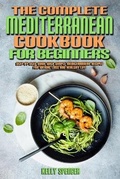 Cover: The Complete Mediterranean Cookbook For Beginners - Kelly Spencer