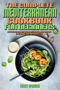 Enlarge image Cover: The Complete Mediterranean Cookbook For Beginners - Kelly Spencer