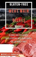 Cover: Gluten Free Meat Main Dishes Recipes - Michelle Parker