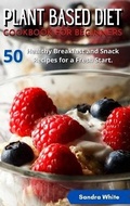 Cover: Plant Based Diet Cookbook for Beginners - Sandra White