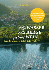 Abbildung von: Stille Wasser - weite Berge - goldener Wein - Styria Verlag in Verlagsgruppe Styria GmbH & Co. KG