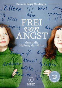 Abbildung von: Frei von Angst durch die Heilung der Mitte - Kneipp Verlag in Verlagsgruppe Styria GmbH & Co. KG