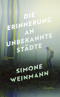 Abbildung von: Die Erinnerung an unbekannte Städte - Antje Kunstmann Verlag