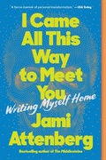 Cover: I Came All This Way to Meet You - HarperCollins