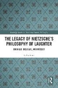 Cover: The Legacy of Nietzsche's Philosophy of Laughter - Routledge