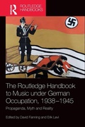 Cover: The Routledge Handbook to Music under German Occupation, 1938-1945 - Routledge