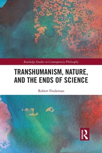 Enlarge image Cover: Transhumanism, Nature, and the Ends of Science - Routledge