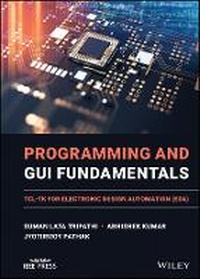 Enlarge image Cover: Programming and GUI Fundamentals - TCL-TK for Electronic Design Automation (EDA) - Wiley