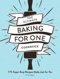 Cover: The Ultimate Baking for One Cookbook - Adams Media Corporation