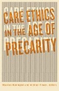 Cover: Care Ethics in the Age of Precarity - University of Minnesota Press