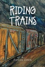 Cover: Riding Trains - Page Publishing, Inc.