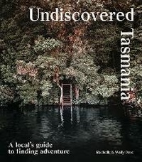 Abbildung von: Undiscovered Tasmania - Hardie Grant Explore