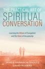 Cover: The Practical Art of Spiritual Conversation - Wipf & Stock Publishers