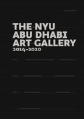 Cover: The NYU Abu Dhabi Art Gallery: 2014-2020 - Akkadia Press