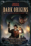 Cover: Dark Origins (The Collected Arkham Horror Novellas, #1) - Aconyte Books