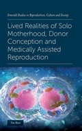 Cover: Lived Realities of Solo Motherhood, Donor Conception and Medically Assisted Reproduction - Emerald Publishing Limited