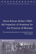Cover: Denis Brenan Bullen (1802-66) Inspector of Anatomy for the Province of Munster - Four Courts Press Ltd