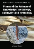 Cover: Finn and the Salmon of Knowledge: Mythical Ireland Monograph Series No. 1 1 - Anthony Murphy