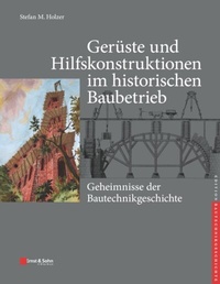 Abbildung von: Gerüste und Hilfskonstruktionen im historischen Baubetrieb - Ernst & Sohn