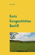 Cover: Kurts Kurzgeschichten Band III - Books on Demand