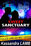 Cover: Sweet Sanctuary, A Kate Huntington Mystery Prequel - misterio press LLC