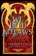 Cover: We Heed No Laws: a Post Apocalyptic Romantic Epic Fantasy (The Steel Clan Saga, #2) - T. Thorn Coyle