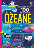 Cover: Ich wei&szlig; jetzt 100 Dinge mehr! Die Ozeane - Usborne
