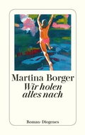 Cover: Wir holen alles nach - Diogenes
