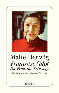 Abbildung von: Françoise Gilot - Die Frau, die Nein sagt - Diogenes