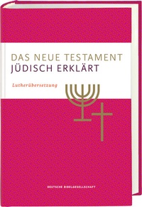 Abbildung von: Das Neue Testament - jüdisch erklärt. Lutherübersetzung mit Kommentaren. Infos & Essays zum jüdischen Glauben und zur jüdischen Geschichte. Grundlagenwerk zum Verständnis von Judentum und Christentum. - Deutsche Bibelgesellschaft