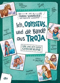 Abbildung von: Ich, Odysseus, und die Bande aus Troja - Live aus dem alten Griechenland - dtv