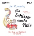 Cover: Als Schisser durchs Netz. Eine Berg- und Digitalfahrt der Gef&uuml;hle - Der Audio Verlag